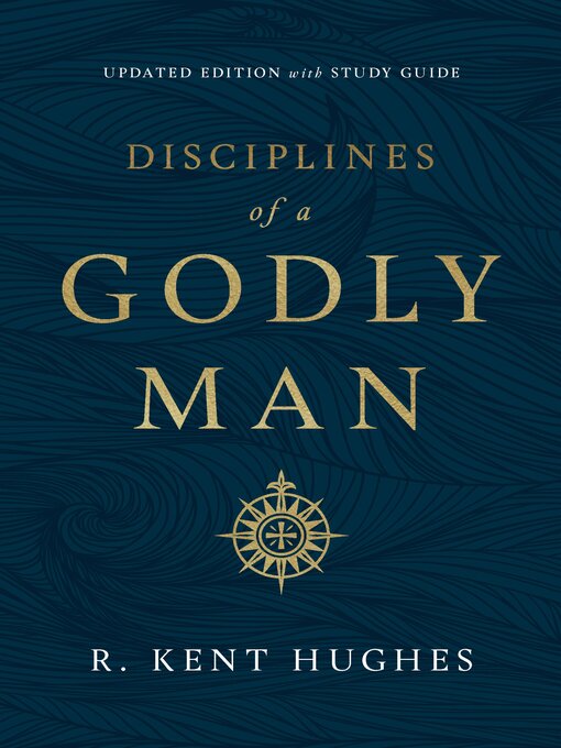 Title details for Disciplines of a Godly Man (Updated Edition) by R. Kent Hughes - Wait list